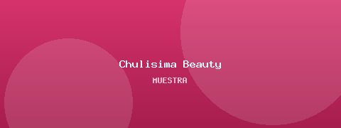 Chulisima